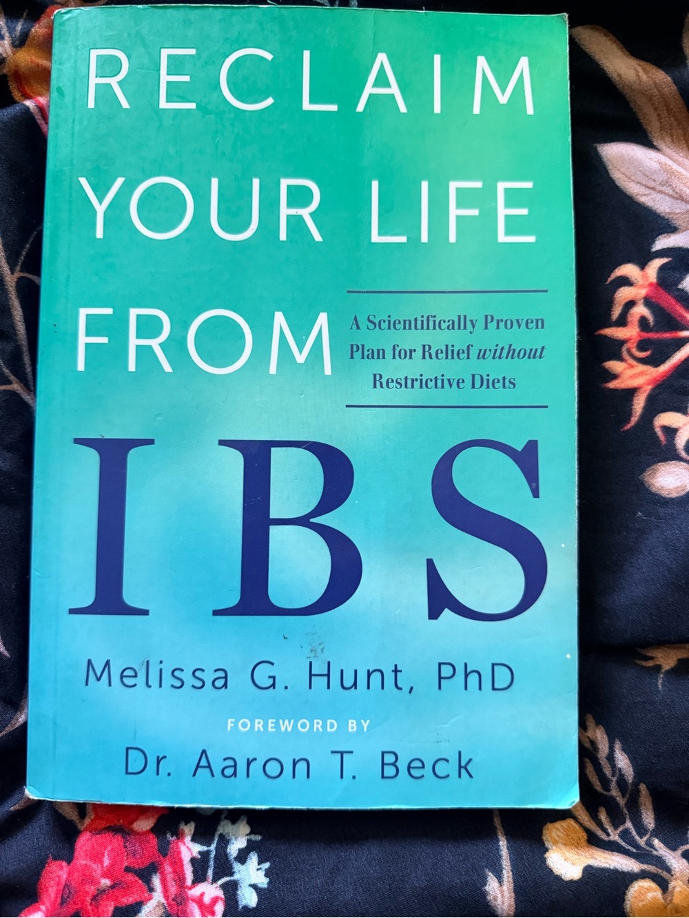 Reclaim Your Life From IBS by Melissa G. Hunt PhD- Teal Paperback